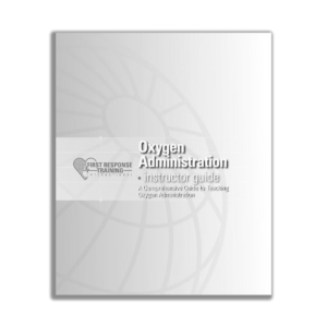 First Response Oxygen Administration Instructor Guide-0